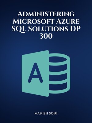 cover image of Administering Microsoft Azure SQL Solutions DP 300